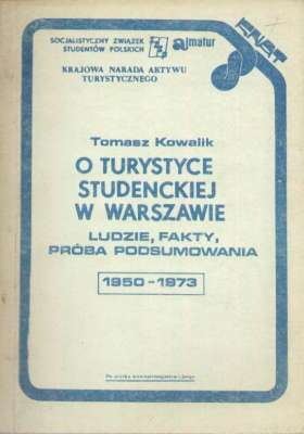 O turystyce studenckiej w Warszawie. Ludzie, fakty, próba podsumowania (1950-1973).