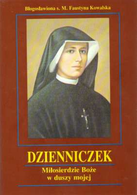 Dzienniczek. Miłosierdzie Boże w duszy mojej