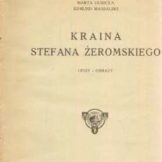 Kraina Stefana Żeromskiego. Opisy i obrazy