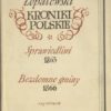 Kroniki polskie. Tom I. Sprawiedliwi (1863). Tom II. Bezdomne gminy (1866). Tom III. W domu niewoli (1866). Tom IV. Wolni strzelcy (1870-71).