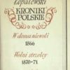Kroniki polskie. Tom I. Sprawiedliwi (1863). Tom II. Bezdomne gminy (1866). Tom III. W domu niewoli (1866). Tom IV. Wolni strzelcy (1870-71). - obrazek 2