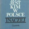 KTO jest kim w Polsce - Inaczej. Część I-II.