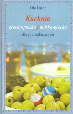 Kuchnia grecko-polska i polsko-grecka dla początkujących