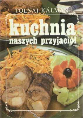 Kuchnia naszych przyjaciół. Przepisy kuchni węgierskiej
