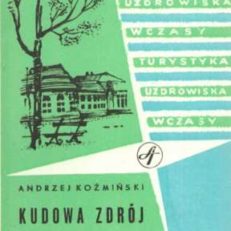 Kudowa Zdrój i okolice. Wydanie III poprawione i uzupełnione.