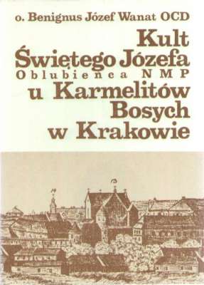 Kult Świętego Józefa Oblubieńca NMP u Karmelitów Bosych w Krakowie. Informator historyczny