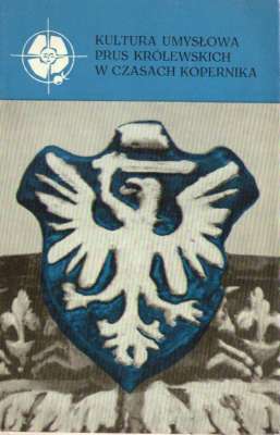 Kultura umysłowa Prus Królewskich w czasach Kopernika.