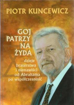 Goj patrzy na Żyda. Dzieje braterstwa i nienawiści od Abrahama po współczesność