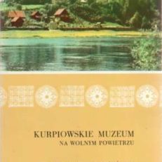 KURPIOWSKIE Muzeum na wolnym powietrzu w Nowogrodzie Łomżyńskim. informator muzealny