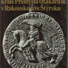 Zakladatelske dilo krale Přemysla Otakara II. v Rakousku a ve Štyrsku.