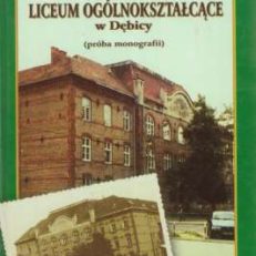Liceum Ogólnokształcące w Dębicy 1900 - 2000 (próba monografii).