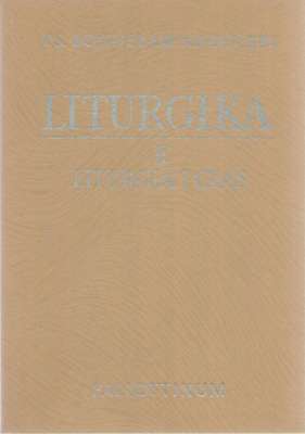 Liturgika. Tom pierwszy. Liturgika fundamentalna