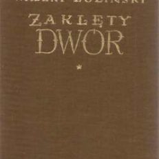 Zaklęty dwór. Powieść w dwóch częściach. Część pierwsza – Część druga