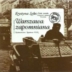 Warszawa zapomniana. Pocztówki z lat 1898-1915 ze zbiorów Muzeum Historycznego m. st. Warszawy