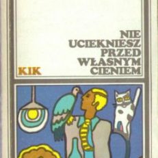 Nie uciekniesz przed własnym cieniem