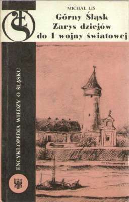 Górny Śląsk. Zarys dziejów do I wojny światowej