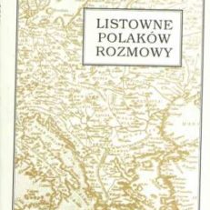 LISTOWNE Polaków rozmowy. List łacińskojęzyczny jako dokumentpolskiej kultury XVI i XVII wieku