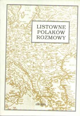 LISTOWNE Polaków rozmowy. List łacińskojęzyczny jako dokumentpolskiej kultury XVI i XVII wieku