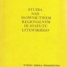 Studia nad słownictwem regionalnym III Statutu Litewskiego