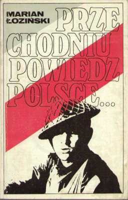 Przechodniu, powiedz Polsce...Wspomnienia z lat 1941-1945 rozpoczęte w Ahwazie, 150 km od Zatoki Perskiej.