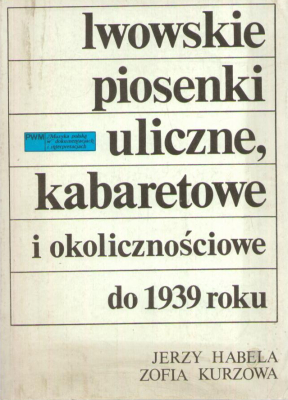 Lwowskie piosenki uliczne, kabaretowe i okolicznościowe do 1939 roku
