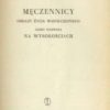 Męczennicy. Obrazy życia współczesnego. Część pierwsza. Na wysokościach. Część druga. Marynka. 