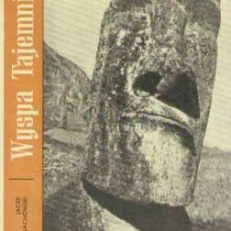 Wyspa Tajemnic. Historia odkryć i badań Wyspy Wielkanocnej