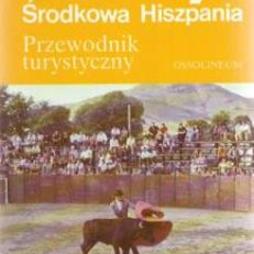 MADRYT. Środkowa Hiszpania. Przewodnik turystyczny (26 ilustracji, 13 map i planów)