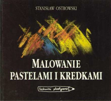 Malowanie pastelami i kredkami. Techniki plastyczne