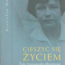Cieszyć się życiem.Zofia Starowieyska-Morstinowa. Szkic do portretu