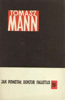 Jak powstawał Doktor Faustus. Powieść o powieści
