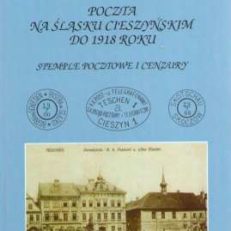 Poczta na Śląsku Cieszyńskim do 1918 roku. Stemple pocztowe i cenzury.