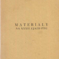 MATERIAŁY na XXXII Zjazd PTG 16-20 IX 1981