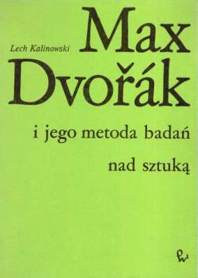 Max Dvořak i jego metoda badań nad sztuką (W stulecie urodzin)