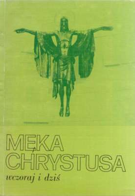 MĘKA Chrystusa wczoraj i dziś