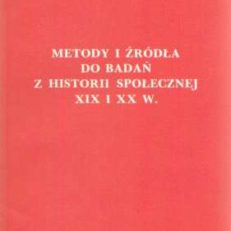 METODY i źródła do badań z historii społecznej XIX i XX w. (Na przykładzie żeńskich zgromadzeń)