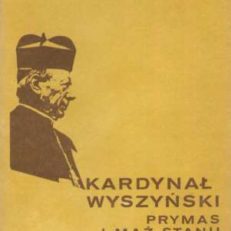 Kardynał Wyszyński, prymas i mąż stanu.