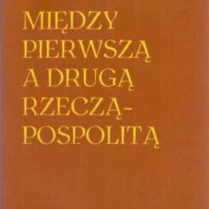 Między Pierwszą a Drugą Rzecząpospolitą. Dzieje Polski 1795-1918