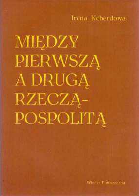 Między Pierwszą a Drugą Rzecząpospolitą. Dzieje Polski 1795-1918