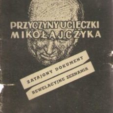 PRZYCZYNY ucieczki Mikołajczyka. Zatajony dokument. Rewelacyjne zeznania. 