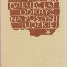 Dziesięć lat odkryć na Pustyni Judzkiej