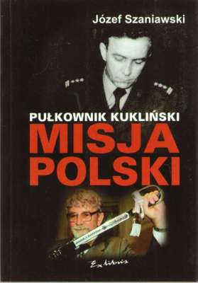 Pułkownik Kukliński. Misja Polski