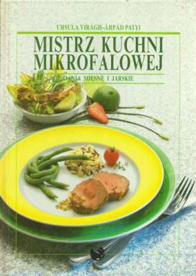 Mistrz kuchni mikrofalowej. Dania mięsne i jarskie