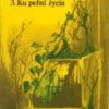 A jednak życie. 1. A jednak życie. 2. Przerwany szlak. 3. Ku pełni życia.  - obrazek 2