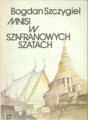 Mnisi w szafranowych szatach (notatki z Kampuczy)
