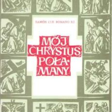 Mój Chrystus połamany.