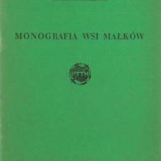 MONOGRAFIA wsi Małków gr. Warta powiat Sieradz województwo łódzkie.
