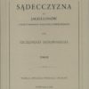 Sądecczyzna. (Z mapkami i planami). Sądecczyzna za Jagiellonów z miasty spiskiemi i księstwem oświęcimskiem. Tom I-II. - obrazek 2