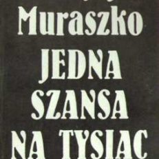 Jedna szansa na tysiąc. Wspomnienia.