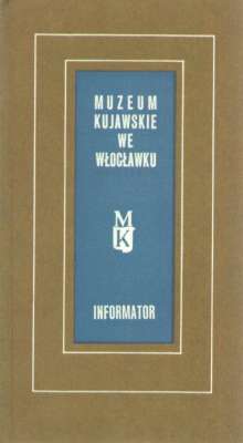 Muzeum Kujawskie. Katalog - Informator
